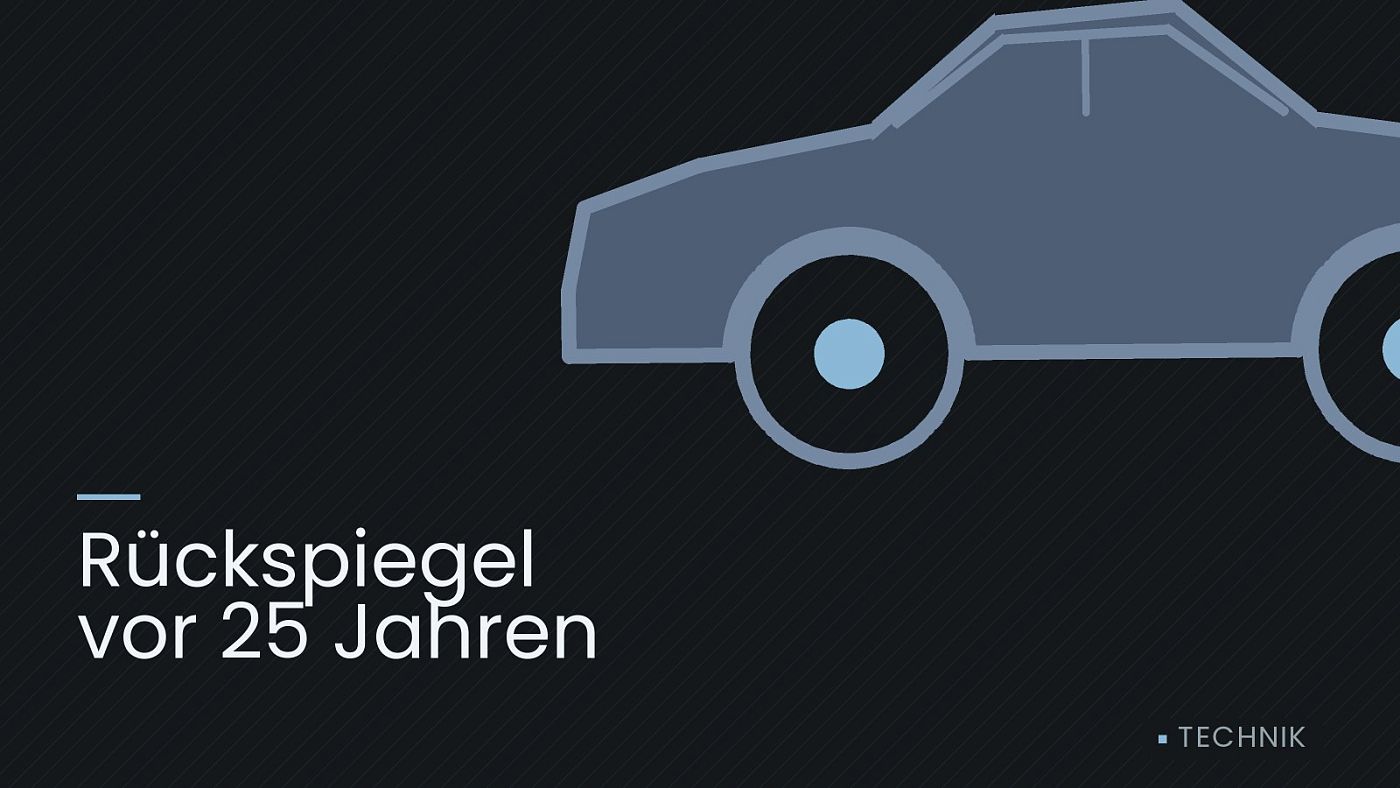Symbolgrafik: die Umrisslinie eines Fahrzeugs von der Seite, beschriftet mit „Rückspiegel vor 25 Jahren“.